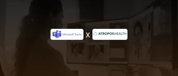 Microsoft Teams Integrates Atropos Health’s RWE Platform