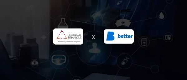 Healthcare Triangle Partners with Better to Expand EHR Platform Services Across EMEA & Asia