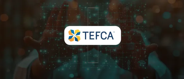TEFCA and Health Tech Ecosystem Work Together to Accelerate Healthcare Data Exchange