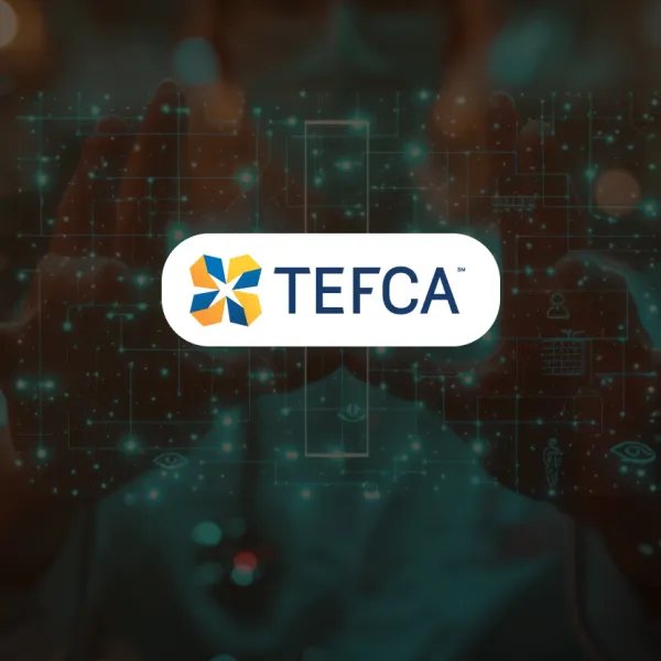 TEFCA and Health Tech Ecosystem Work Together to Accelerate Healthcare Data Exchange