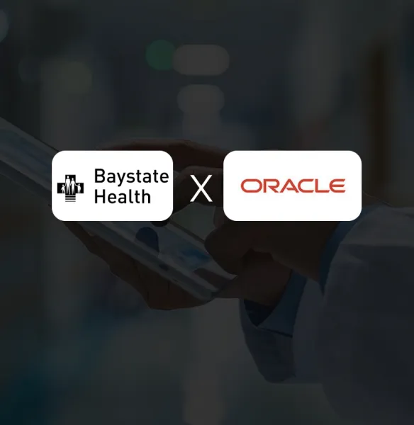 Baystate Health & Oracle Expand Collaboration to Build a Connected & Patient-Centred Care Experience